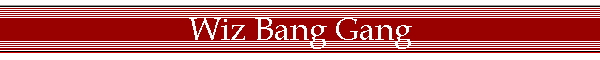 Wiz Bang Gang